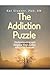 The Addiction Puzzle: Under...