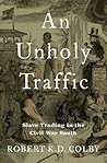 An Unholy Traffic by Robert K.D. Colby