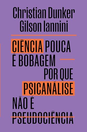 Ciência pouca é bobagem: Por que psicanálise não é pseudocência (Portuguese Edition)