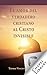 El amor del verdadero cristiano al Cristo invisible (Spanish Edition)