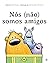 Nós Não Somos Amigos: Livro...