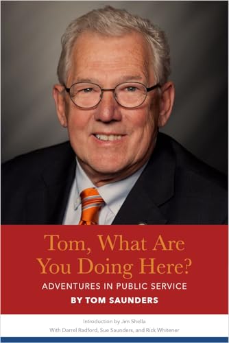 Tom, What Are You Doing Here?: Adventures in Public Service (Kindle Edition)