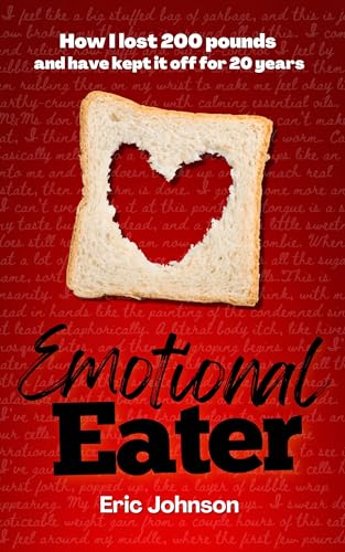 Emotional Eater: How I lost 200 pounds and have kept it off for 20 years (Kindle Edition)