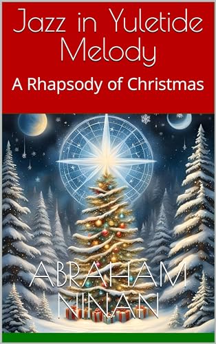 Jazz in Yuletide Melody: A Rhapsody of Christmas (Kindle Edition)