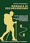Manuale di escursionismo: Guida pratica per principianti dell'escursionismo ed appassionati di trekking. (Italian Edition) Manuale di escursionismo: Guida pratica per principianti dell'escursionismo ed appassionati di trekking. (Italian Edition)