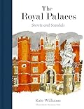 The Royal Palaces: Secrets and Scandals