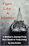 Fight Like A Mother by Kala Breder