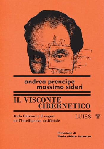 Il visconte cibernetico: Italo Calvino e il sogno dell’intelligenza artificiale (Italian Edition)