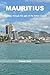 Mauritius: A Journey Throug...