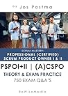 Scrum Mastery: Professional (Certified) Scrum Product Owner I + II: Certification Guide for PSPO I+II or CPSO+ACSPO | 750 Exam Q&A's