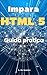 Impara HTML 5: Guida pratica (aggiornata) (Italian Edition)