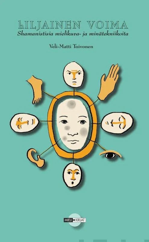 Hiljainen voima- Shamanistisia mielikuva- ja minätekniikoita (Paperback)