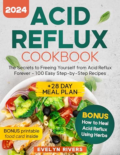 Acid Reflux Cookbook: Relieve GERD, LPR and Heartburn with 100 Delicious Recipes and Easy-to-Follow Tips | +150 Day Meal Plan (Kindle Edition)