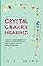 CRYSTAL CHAKRA HEALING by Ella Selby