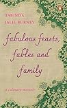 Fabulous Feasts, Fables and Family by Tabinda Jalil-Burney