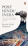 Post-Hindu India: A Discourse on Dalit-Bahujan, Socio-Spiritual and Scientific Revolution