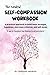 The Mindful Self-Compassion Workbook by Learning Neuron