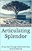 Articulating Splendor: A Jo...