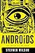 Androids: The End of All We Know