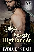 Taken by the Beastly Highlander From Enemies to Marriage #2)