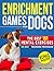 ENRICHMENT GAMES FOR DOGS by Timi Foster