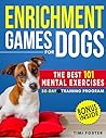 ENRICHMENT GAMES FOR DOGS by Timi Foster