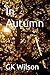 In Autumn by Gk Wilson