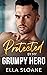 Protected By My Grumpy Hero (Breaking The Rules #1)