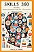 SKILLS 360 VOLUME I: Master Essential Skills for a Successful Life and Career