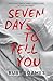 Seven Days to Tell You