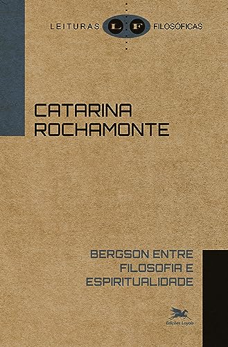 BERGSON ENTRE FILOSOFIA E ESPIRITUALIDADE (Paperback)