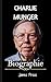 Charlie Munger Biographie: ...
