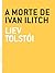 A Morte de Ivan Ilitch by Leo Tolstoy