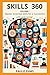 SKILLS 360 VOLUME I: Master Essential Skills for a Successful Life and Career
