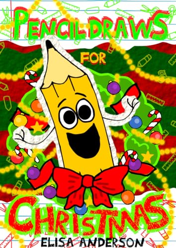 Pencil Draws For Christmas: A Fun-Filled Early Reader Story Book for Preschool, Toddlers, Kindergarten and 1st Graders (The Drawing Pencil 26)