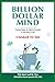 Billion Dollar Mind: Practi...