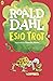 Esio Trot by Roald Dahl Esio Trot by Roald Dahl