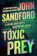 Toxic Prey (Lucas Davenport, #34, Letty Davenport, #3) 