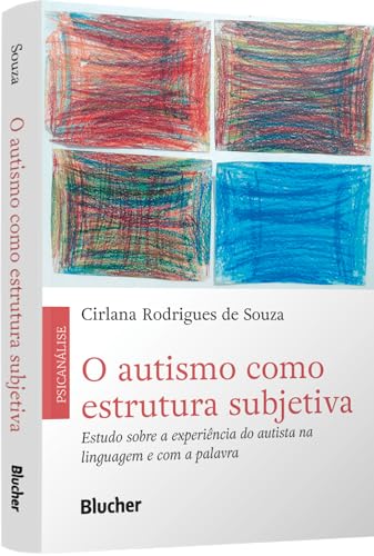 O autismo como estrutura subjetiva: Estudo sobre a experiência do autista na linguagem e com a palavra (Paperback)