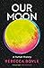 Our Moon: A Human History