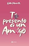 Book cover for Te Presento a un Amigo (Spanish Edition)