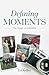 Defining Moments: The Power...