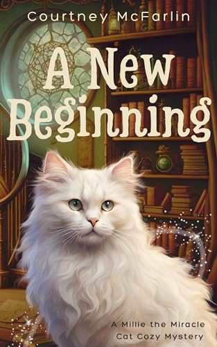 A New Beginning (Millie the Miracle Cat, #1)