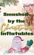Smashed by the Christmas Inflatables (Smashing Inflatables Book 1)