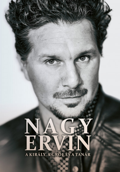 Nagy Ervin - A király, a gróf és a tanár (Hardcover)