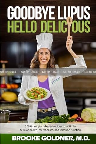 Goodbye Lupus, Hello Delicious: Hyper-Nourishing Recipes to Reverse Autoimmune Diseases With Supermarket Foods