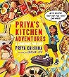 Priya’s Kitchen Adventures by Priya Krishna