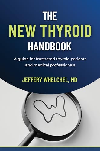 The New Thyroid Handbook: A guide for frustrated thyroid patients and medical professionals (Kindle Edition)