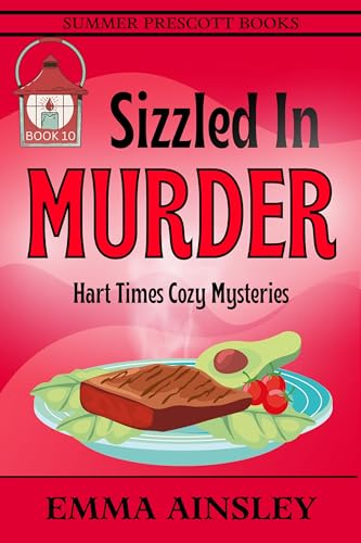 Sizzled In Murder (Hart Times Cozy Mysteries Book 10)