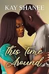 This Time Around by Kay Shanee